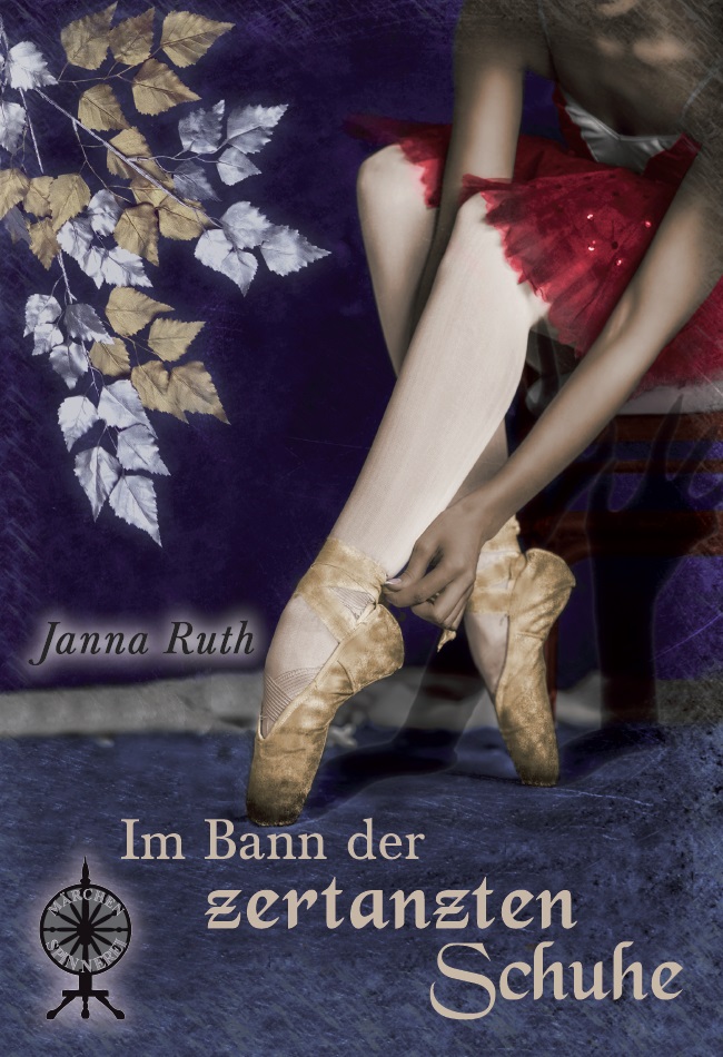 Junimärchen - Im Bann der zertanzten Schuhe von Janna Ruth